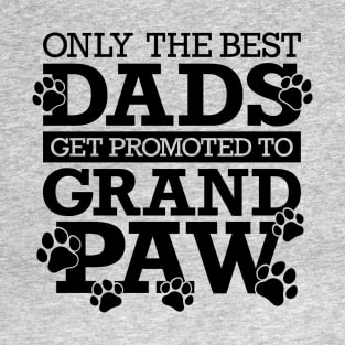 Only The Best Dads Get Promoted To Grandpaw T-Shirt